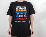 Load image into Gallery viewer, I Only Drink Beer On Two Occasions 4th Of July Shirt For Men Women
