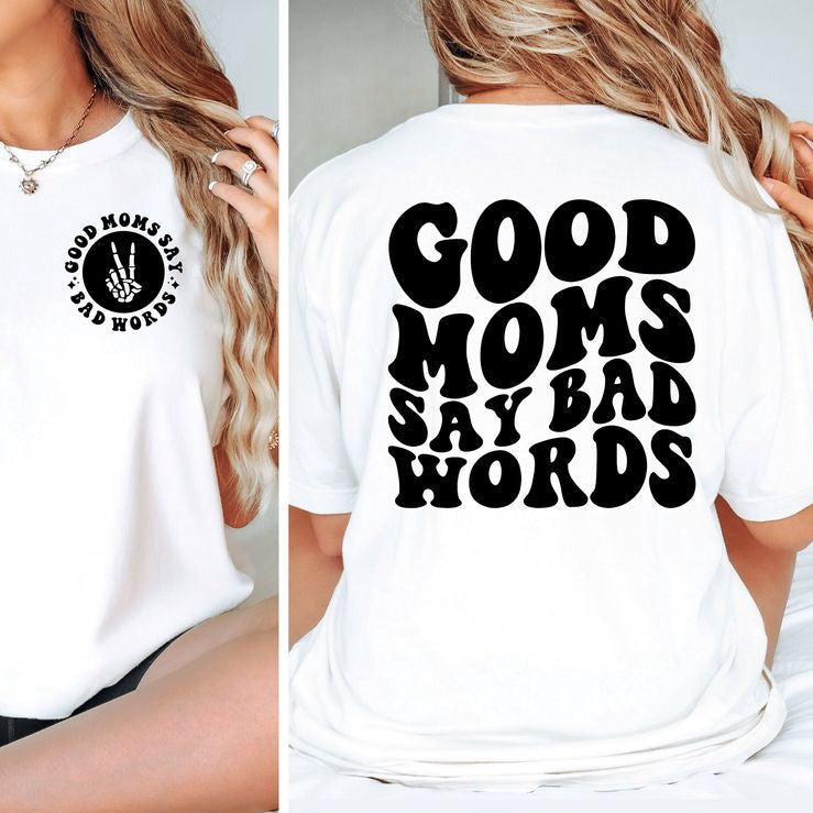 Good Moms Say Bad Words T-shirt, Mom T-shirt, Gifts for Mom