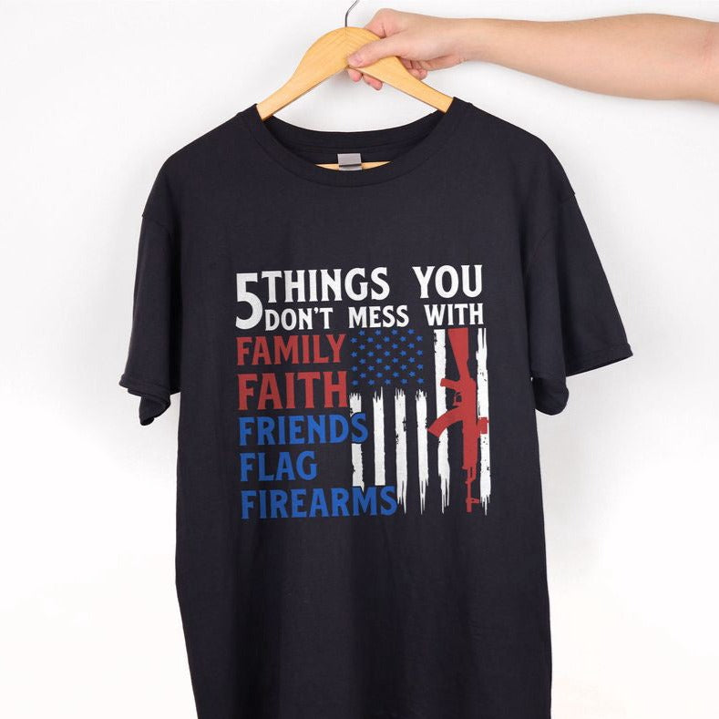 US Flag Gun 5 Things You Don't Mess With Shirt For Men Women