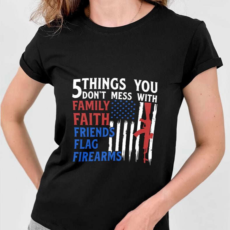 US Flag Gun 5 Things You Don't Mess With Shirt For Men Women