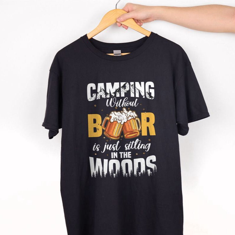 Camping Without Beer Is Just Sitting In The Woods T-shirt Camping Shirt For Men Women