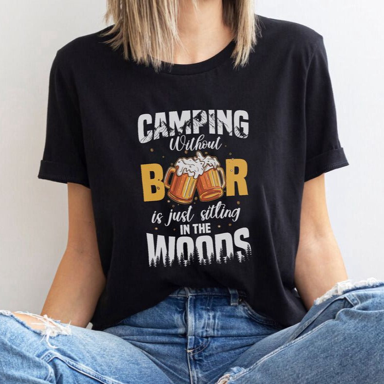 Camping Without Beer Is Just Sitting In The Woods T-shirt Camping Shirt For Men Women