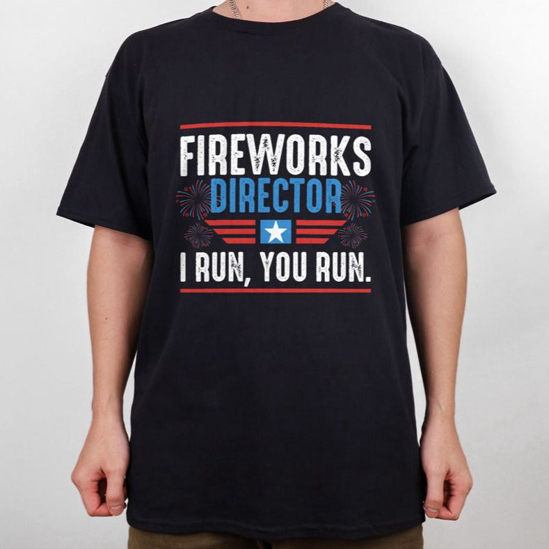 Fireworks Director T-shirt Fireworks Shirt USA American Patriotic Shirt For Men Women