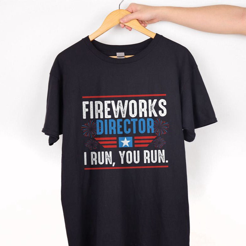 Fireworks Director T-shirt Fireworks Shirt USA American Patriotic Shirt For Men Women