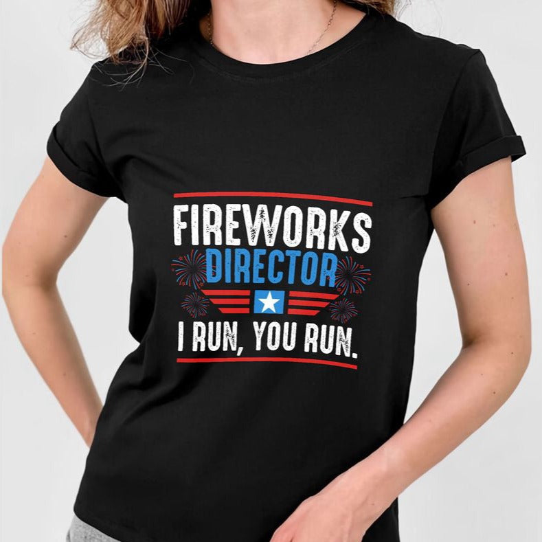 Fireworks Director T-shirt Fireworks Shirt USA American Patriotic Shirt For Men Women