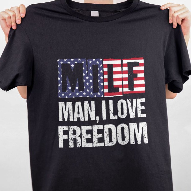 American Flag MILF Man, I Love Freedom T-shirt USA Patriotic Shirt For Men Women