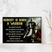 Nobody is Born a Warrior Knight Templar Poster for Wall Room and Home Decoration, Inspirational Art Gift