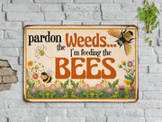 Pardon The Weeds I'm Feeding The Bees Garden Metal Sign Bee Sign Tin Bee Farm Sign Gift For Beekeeper Gardener
