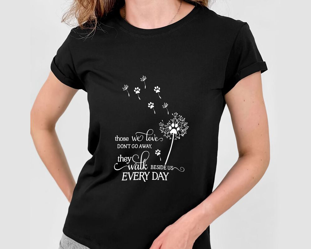 Those We Love Don't Go Away Dandelion Dog Cat Pawprint T-shirt Dog Mom Shirt Gift For Men Women