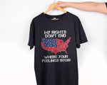 Load image into Gallery viewer, My Rights Don&#39;t End Where Your Feelings Begin USA T-shirt, Veteran Shirt Gift for Veteran
