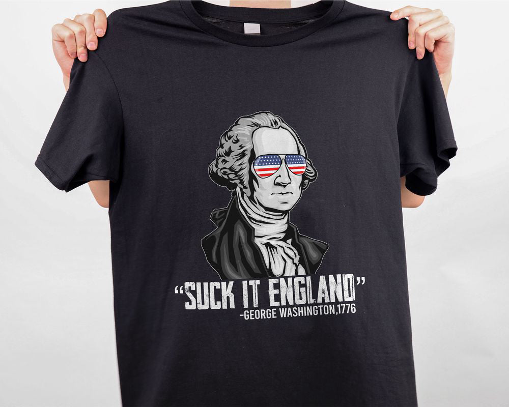 Washington Humorous Quote 1776 Suck It, England T-shirt Patriotic Shirt , Gift For Men