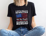 Load image into Gallery viewer, US Flag American History 1776 Shirt Needs To Be Reread We The People Shirt Patriotic Shirt Gift for Patriot Day

