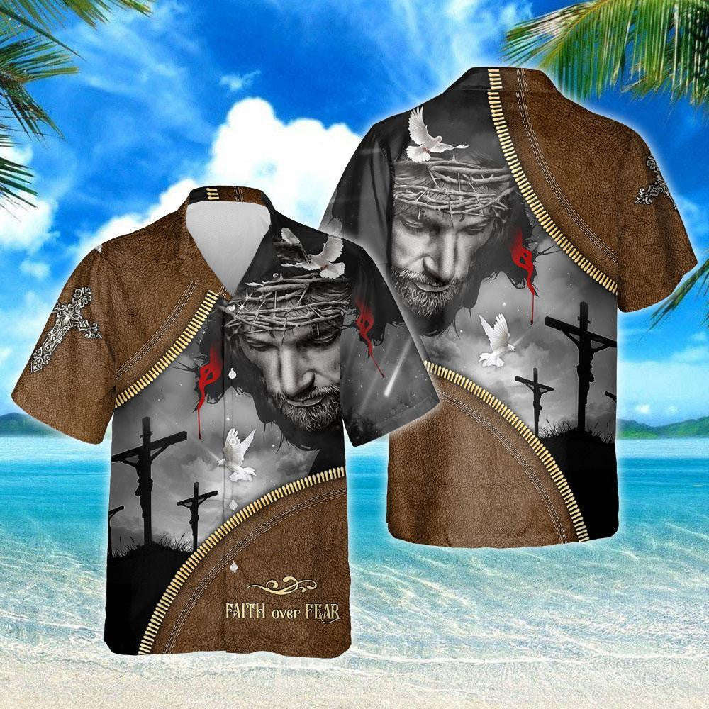 Jesus Christian Savior Faith Over Fear Hawaiian Shirt, Best Gift For Christain